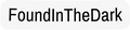 FoundInTheDark